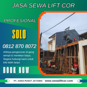 Jasa Sewa Mesin Lift Cor di Solo – Harga Terbaru & Terdekat