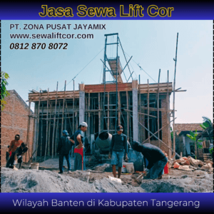 Jasa Sewa Mesin Lift Cor di Tangerang Raya – Harga Terbaru & Terdekat